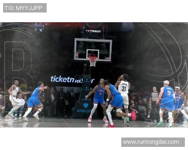 篮网与雷霆精彩对决直播视频回放及赛后分析分享 篮网与雷霆精彩对决直播视频回放及赛后分析分享